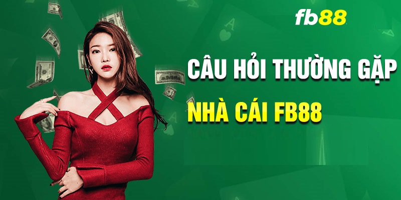 Tổng quan những câu hỏi người chơi thắc mắc về nhà cái fb88
